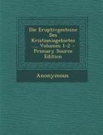 Die Eruptivgesteine Des Kristianiagebietes ..., Volumes 1-2 - Primary Source Edition di Anonymous edito da Nabu Press