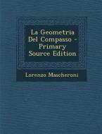 La Geometria del Compasso di Lorenzo Mascheroni edito da Nabu Press