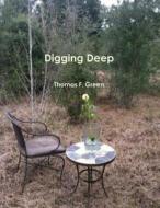 Digging Deep di Thomas F. Green edito da Lulu.com