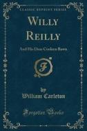 Willy Reilly di William Carleton edito da Forgotten Books