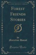 Forest Friends Stories (classic Reprint) di Marceline Dauzet edito da Forgotten Books