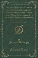 Tractatus De F Tu Nutrito, Or A Discourse Concerning The Nutrition Of The Foetus In The Womb, Demonstrated To Be By Ways Hitherto Unknown di Francis Bellinger edito da Forgotten Books