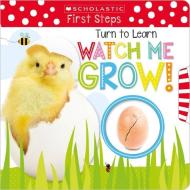 Turn to Learn Watch Me Grow!: A Book of Life Cycles (Scholastic Early Learners) di Scholastic, Scholastic Early Learners edito da CARTWHEEL BOOKS