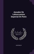 Annales De Lobservatoire Imperial De Paris di Anonymous edito da Palala Press