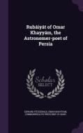 Rubaiyat Of Omar Khayyam, The Astronomer-poet Of Persia di Edward Fitzgerald, Omar Khayyam, Commonwealth Press Bkp Cu-Banc edito da Palala Press