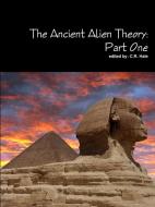 The Ancient Alien Theory: Part One di C. R. Hale edito da LULU PR