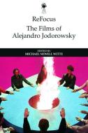 Refocus: The Films Of Alejandro Jodorowsky edito da Edinburgh University Press