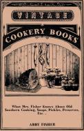 What Mrs. Fisher Knows about Old Southern Cooking, Soups, Pickles, Preserves, Etc. .. di Abby Fisher edito da Blakiston Press