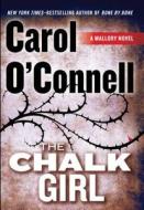 The Chalk Girl di Carol O'Connell edito da Thorndike Press