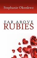Far Above Rubies di Stephanie Okonkwo edito da America Star Books