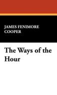 The Ways of the Hour di James Fenimore Cooper edito da Wildside Press