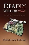 Deadly Withdrawal di Michelle Ann Hollstein edito da Xlibris Corporation