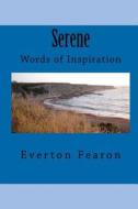 Serene: Words of Inspiration di Everton Fearon edito da Createspace