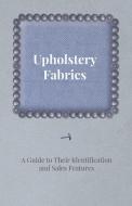 Upholstery Fabrics - A Guide to their Identification and Sales Features di Anon edito da Read Books