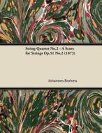 String Quartet No.2 - A Score for Strings Op.51 No.2 (1873) di Johannes Brahms edito da Benson Press
