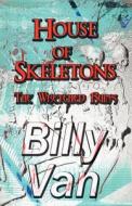 House Of Skeletons di Billy Van edito da America Star Books