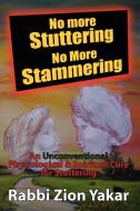 No More Stuttering - No More Stammering di Rabbi Zion Yakar edito da Xlibris