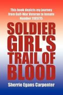 Soldier Girl's Trail of Blood di Sherrie Egans Carpenter edito da Xlibris