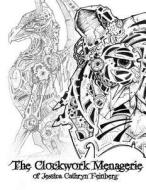 The Clockwork Menagerie di Jessica Cathryn Feinberg edito da Createspace