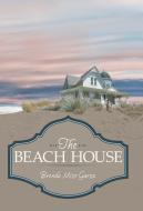 The Beach House di Brenda Mize Garza edito da LifeRich Publishing