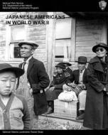 Japanese Americans in World War II: A National Historic Landmarks Theme Study di National Parks Service edito da Createspace