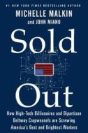 Sold Out: How High-Tech Billionaires & Bipartisan Beltway Crapweasels Are Screwing America's Best & Brightest Workers di Michelle Malkin, John Miano edito da MERCURY INK