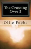The Crossing Over 2: The Rising of the Beast di Ollie B. Fobbs edito da Createspace Independent Publishing Platform
