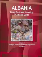 Albania: Doing Business, Investing in Albania Guide Volume 1 Strategic, Practical Information, Regulations, Contacts di Www Ibpus Com edito da INTL BUSINESS PUBN