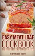 Easy Meat Loaf Cookbook di Chef Maggie Chow edito da Createspace