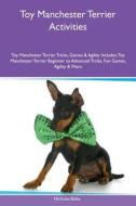 Toy Manchester Terrier Activities Toy Manchester Terrier Tricks, Games & Agility Includes di Nicholas Blake edito da Global Pet Care International