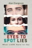 Eyes To Spot Lies di Alan Elangovan edito da Partridge Publishing Singapore