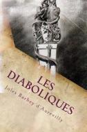 Les Diaboliques di Juless Barbey D'Aurevilly edito da Createspace Independent Publishing Platform