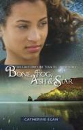 Bone, Fog, Ash & Star: The Last Days of Tian Di Book 3 di Catherine Egan edito da Coteau Books