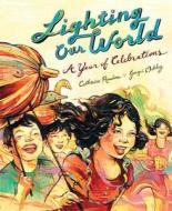 Lighting Our World: A Year of Celebrations di Catherine Rondina edito da Kids Can Press