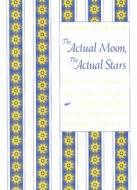 The Actual Moon, the Actual Stars di Chris Forhan edito da Northeastern University Press