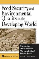Food Security And Environmental Quality In The Developing World di Lal Rattan, David O. Hansen, Norman Uphoff edito da Taylor & Francis Inc