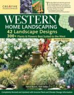 Western Home Landscaping, Second Edition: 42 Landscape Designs, 300+ Plants & Flowers Best Suited to the West di Roger Holmes, Lance Walheim edito da CREATIVE HOMEOWNER PR