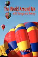 The World Around Me with Songs and Poetry di Shawn Jones edito da Whispering Pine Press International, Inc.