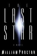 The Last Star di William Proctor edito da Thomas Nelson Publishers