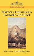 Diary of a Pedestrian in Cashmere and Thibet di William Henry Knight edito da Cosimo Classics