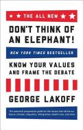 The All New Don't Think of an Elephant di George Lakoff edito da Chelsea Green Publishing Co