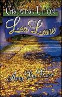 Growing Up On Lea Lane di Amy Durose edito da Publishamerica