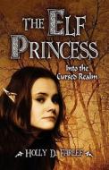 The Elf Princess di Holly D Farlee edito da America Star Books