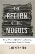 The Return of the Moguls di Dan Kennedy edito da University Press of New England