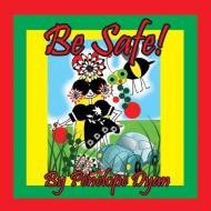 Be Safe! di Penelope Dyan edito da Bellissima Publishing LLC