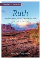 Eyewitness to Redemption: Ruth: Finding Redemption in God's Redeeming Love di Mindy Ferguson edito da AMG PUBL