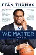 We Matter: Athletes and Activism di Etan Thomas edito da Edge of Sports
