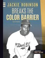 Jackie Robinson Breaks the Color Barrier di Bo Smolka edito da SPORTSZONE