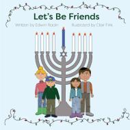 Let's Be Friends di Edwin Radin edito da Hitchcock Media Group LLC