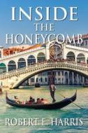 Inside The Honeycomb di Robert E Harris edito da America Star Books